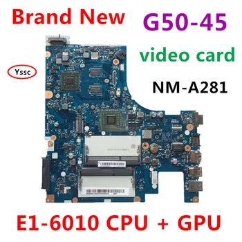 Doprava zadarmo Zbrusu Nový NM-A281 základnej dosky od spoločnosti Lenovo G50-45 notebook doska ( E1-6010 PROCESOR + grafická karta ) test OK