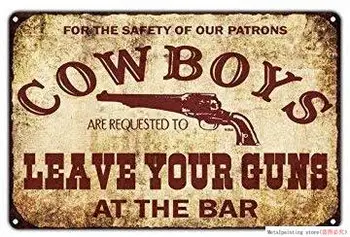 Kovov cín Znamenie pre Bezpečnosť Našich Zákazníkov Cowboys Nechať Svoje Zbrane v Bare Vintage Retro Kovových Stien Decor Art Shop Muž
