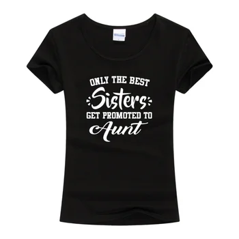 Len v lete Najlepšie Sestry Získať Povýšený Na Teta T Shirt Novinka Zábavné Mama Darček tričko Krátky Rukáv Topy Tees Pre Lady