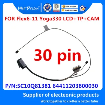 MAD DRAGON Úplne NOVÉ LED EDP LCD Flex Kábel Yoga330 LCD+TP+CAM Pre Lenovo Flex6-11 P/N: 5C10Q81381 64411203800030